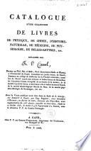 Catalogue d'une collection de livres de physique, de chemie ... délaissés par Fr. P. Cassel ...prof. des sciences math. ... à l'université de Gand ...