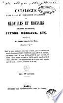Catalogue d'une ... collection de médailles et monnaies anciennes et modernes, jetons, méreaux, etc. délaissés par Mr. Louis Joseph De Roo