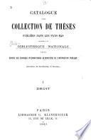 Catalogue d'une collection de thèses publiées dans les Pays-Bas donnée à la Bibliothèque nationale par le Service des échanges internationaux au Ministère de l'instruction publique....