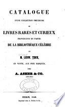 Catalogue d'une collection précieuse de livres rares et curieux provenants en partie de la bibliothèque célèbre de M. Ludw. Tieck