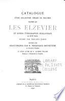 Catalogue d'une collection unique de volumes imprimés par les Elzevier, et divers typographes Hollandais du XVII