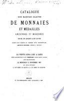 Catalogue d'une magnifique collection de monnaies et médailles anciennes et modernes en or, en argent & en cuivre ayant fait partie du cabinet d'un propriétaire amateur renommé, décédé à Bruges