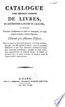 Catalogue d'une très-belle collection de livres, en différentes langues et facultés ... délaissés par plusieurs défunts ...