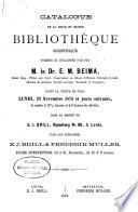 Catalogue de la belle et grande bibliothèque scientifique, formée et délaissée par feu M. le Dr. E.M. Beima ...
