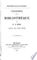 Catalogue de la bibliothèque de F.J. Fétis, acquise par l'état belge