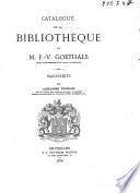 Catalogue de la bibliothèque de F.-V. Goethals, ancien bibliothécaire de la Ville de Bruxelles: Manuscrits
