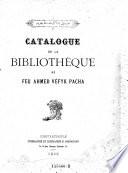 Catalogue de la bibliotheque de feu Ahmed Vefyk pacha
