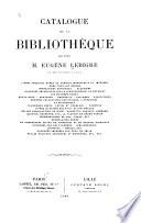 Catalogue de la bibliothèque de feu m. Eugène Lebigre, ancien notaire à Lille ...