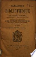 Catalogue de la Bibliothèque de feu M. le Comte [Alexandre] Henri de Chaponay,...