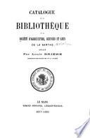 Catalogue de la Bibliotheque de la Societe d'agriculture sciences et arts de la Sarthe; redige par Louis Briere, archiviste-bibliothecaire