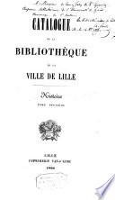 Catalogue de la bibliothèque de la ville de Lille: Histoire,2 (1856)
