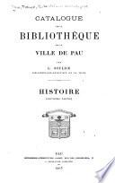 Catalogue de la Bibliothèque de la ville de Pau: Histoire. 2 v