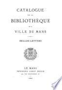 Catalogue de la bibliothèque de la Ville du Mans: Belles-lettres