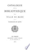 Catalogue de la bibliothèque de la Ville du Mans: Sciences et arts