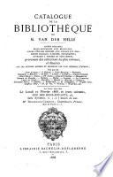 Catalogue de la bibliothèque de M. Van Der Helle ... La vente aura lieu le lundi 10 Février 1868, ...