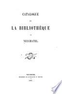 Catalogue de la Bibliothèque de Neuchâtel