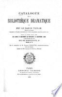 Catalogue de la bibliothèque dramatique de Feu le Baron Taylor