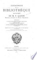 Catalogue de la bibliothéque illustrée de M.F. Garde ...