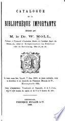 Catalogue de la bibliothèque importante délaissée par M. le Dr. W. Moll, ...