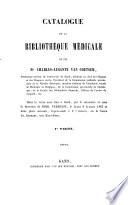Catalogue de la bibliothèque médicale de feu Mr. Charles-Auguste Van Coetsem ...