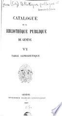 Catalogue de la Bibliothèque publique de Genève ...