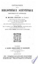 Catalogue de la bibliothèque scientifique, historique et littéraire de feu M. Michel Chasles...