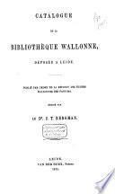 Catalogue de la Bibliothèque Wallonne, déposée à Leide