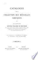 Catalogue de la collection des médailles grecques de M. le Chevalier Léopold Walcher de Molthein ...