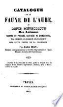 Catalogue de la faune de l'Aube, ou, Liste méthodique des animaux vivants et fossiles, sauvages ou domestiques