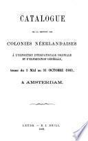 Catalogue de la section des colonies néerlandaises à lʹexposition internationale coloniale et dʹexportation générale, tenue du 1 mai au 31 octobre 1883 à Amsterdam