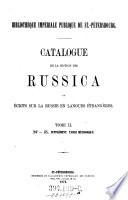 Catalogue de la section des Russica ou ecrits sur la Russie en langques etrangeres (de la Bibliotheque Imperiale publique de St. -Petersbourg)