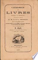 Catalogue de livres anciens et modernes, provenant du magasin de M. T.-J.-I. Arnold, dont la vente publique aura lieu le Mercredi 8 Avril 1868 et 9 jours suivants, à six heures de relevée, sous la direction de A. Bluff, libraire et directeur de ventes, 5, Grande-Place, à Bruxelles