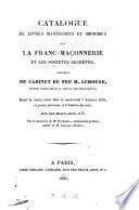 Catalogue de livres manuscrits et imprimés sur la franc-maçonnerie et les sociétés secrètes provenant du cabinet de feu M. Lerouge