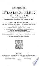Catalogue de livres rares, curieux et singuliers en belle condition, provenant de la bibliothèque d'un amateur du Midi. Vente aux enchères publiques le lundi 3 mai et jours suivants ... par le ministère de Me J. Boulland ... assisté de M. A. Claudin, ...