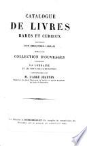 Catalogue de Livres Rares et Curieux provenant d'un bibliophile Lorrain, suivi d'une collection d'ouvrages concernant la Lorraine et les provinces limitrophes ayant appartenu a feu M. l'abbé Jeannin