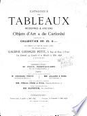 Catalogue de tableaux modernes & anciens objets d'art & de curiosite composant la collection de m. G ...