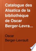 Catalogue des Alsatica de la bibliothèque de Oscar Berger-Levrault ...