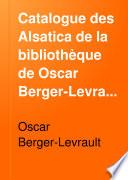 Catalogue des Alsatica de la bibliothèque de Oscar Berger-Levrault ...