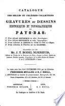 Catalogue des belles et celèbres collections de gravures et topographiques des Pays-Bas; 1°. D'un atlas historique en ordre chronologique; 2°. D'un atlas historique en ordre topographique; 3°. D'une collection de dessins de vues de villes et villages; 4°. D'une collection de planches sur les baleines; Délaissées par feu Mr. J. T. Bodel Nijenhuis...