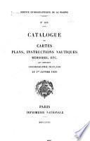 Catalogue des cartes, plans, instructions nautiques, mémoires, etc., qui composent l'hydrographie française au 1er janvier 1920