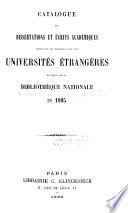 Catalogue des dissertations et écrits académiques provenant des écanges avec les universités étrangères et réçus par la Bibliothèque nationale en ...