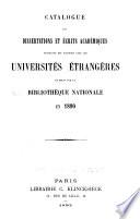 Catalogue des dissertations et écrits académiques provenant des échanges avec les universités étrangères et reçus par la Bibliothèque nationale ...
