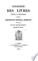 Catalogue des livres composant la bibliotheque de feu le Lieutenant General Despinoy precede d'une notice biographique par M+++ D. R. B