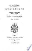 Catalogue des livres composant la bibliothèque de feu le M. le baron James de Rothschild