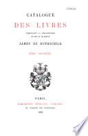 Catalogue des livres composant la bibliothèque de feu le M. le baron James de Rothschild