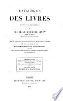 Catalogue des livres composant la bibliothèque de feu M. Le Roux de Lincy, homme de lettres, chevalier de la légion d'honneur. Première partie: littérature, histoire, bibliographie, livres annotés par l'abbé mercier de Saint-Léger ; Deuxième partie: histoire de la ville de Paris