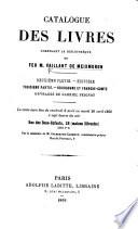 Catalogue des livres composant la bibliothèque de feu M. Vaillant de Meixmoron. Deuxième partie.-Histoire. Troisième partie.-Bourgogne et Franche-Comté, ouvrages de Gabriel Peignot. La vente aura lieu du ... 9 avril au ... 20 avril, 1869, etc