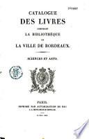 Catalogue des livres composant la bibliothèque de la Ville de Bordeaux