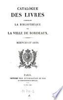 Catalogue Des Livres Composant La Bibliothéque De La Ville De Bordeaux