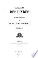 Catalogue Des Livres Composant La Bibliothéque De La Ville De Bordeaux. [Supplément 1,2]. Musique